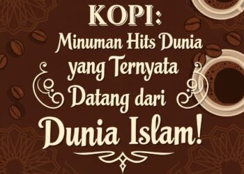 KOPI: Minuman Hits Dunia yang Ternyata Datang dari Dunia Islam