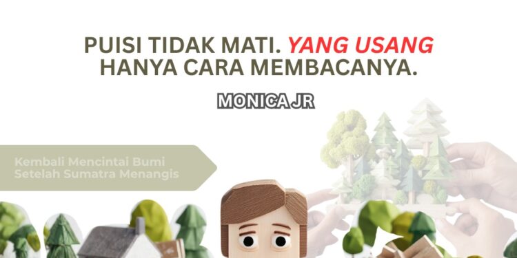 Puisi Tidak Mati, yang Usang Hanya Cara Membacanya Oleh: Monica JR