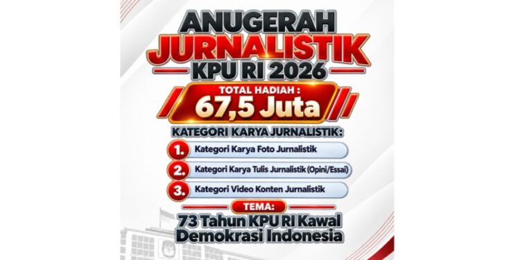 Pendaftaran Anugerah Jurnalistik KPU 2026 Resmi Dibuka, Angkat Tema “73 Tahun KPU RI Kawal Demokrasi Indonesia”