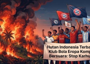 Hutan Indonesia Terbakar, Klub Bola Eropa Kompak Bersuara: Stop Karhutla